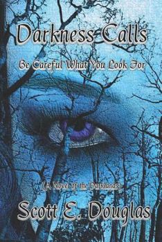 Paperback Darkness Calls: Be Careful What You Look for Book