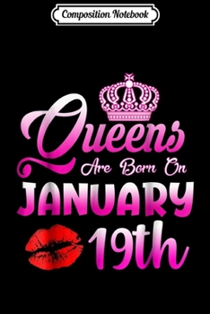 Paperback Composition Notebook: Queens Are Born On January 19th Birthday Journal/Notebook Blank Lined Ruled 6x9 100 Pages Book