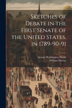 Paperback Sketches of Debate in the First Senate of the United States, in 1789-90-91 Book