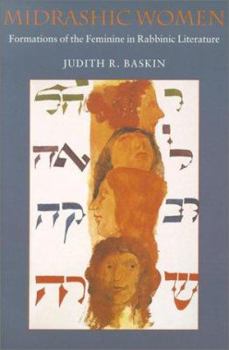 Midrashic Women: Formations of the Feminine in Rabbinic Literature (Brandeis Series on Jewish Women) - Book  of the HBI Series on Jewish Women