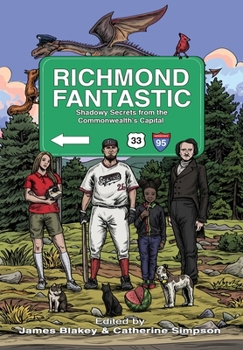 Richmond Fantastic: Shadowy Secrets from the Commonwealth's Capital