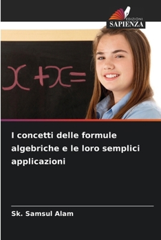 I concetti delle formule algebriche e le loro semplici applicazioni (Italian Edition)