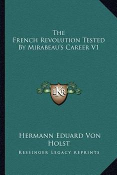 Paperback The French Revolution Tested By Mirabeau's Career V1 Book