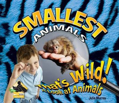 Smallest Animals - Book  of the That's Wild! A Look at Animals
