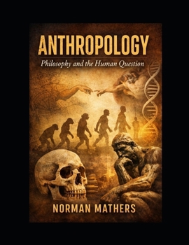 ANTHROPOLOGY Philosophy and the Human Question