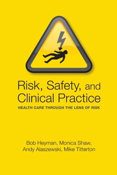 Paperback Risk, Safety and Clinical Practice: Healthcare Through the Lens of Risk Book