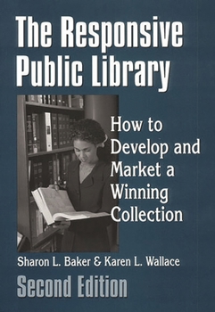 Paperback The Responsive Public Library: How to Develop and Market a Winning Collection Book