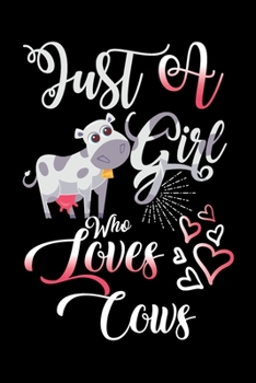 Paperback Just A Girl Who Loves Cows Funny Gift Journal: Blank line notebook for girl who loves cows cute gifts for cow lovers. Cool gift for cows lovers diary, Book