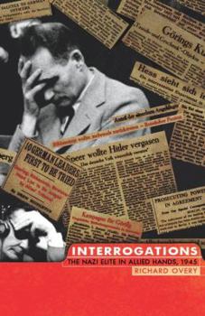 Hardcover Interrogations: The Nazi Elite in Allied Hands, 1945 Book