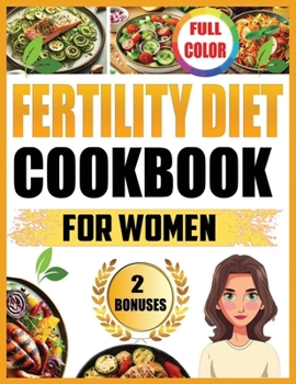 FERTILITY DIET COOKBOOK FOR WOMEN: Easy Recipes for Beginners and Couples with PCOS, Tailored for Women Over 40 and 50"