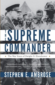 Paperback The Supreme Commander: The War Years of General Dwight D. Eisenhower Book