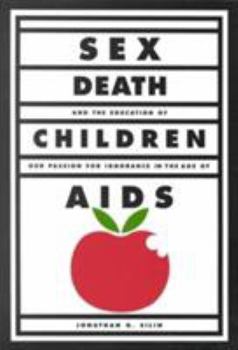 Paperback Sex, Death, and the Education of Children: Our Passion for Ignorance in the Age of AIDS Book