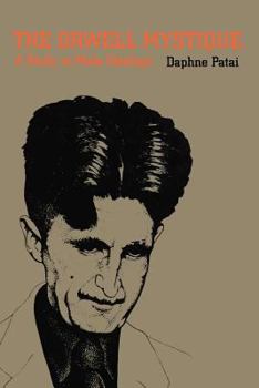 Paperback The Orwell Mystique: A Study in Male Ideology Book