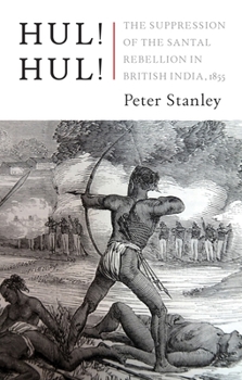 Hardcover Hul! Hul!: The Suppression of the Santal Rebellion in Bengal, 1855 Book