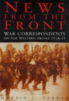 Hardcover News from the Front: War Correspondents on the Western Front 1914-18 Book