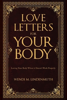 Paperback Love Letters for Your Body: Loving Your Body When It Doesn't Work Properly Book