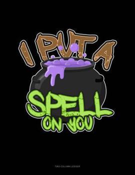 Paperback I Put a Spell on You: Two Column Ledger Book