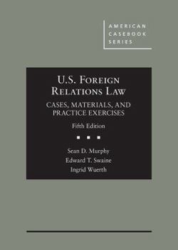 Hardcover U.S. Foreign Relations Law: Cases, Materials, and Practice Exerecises Book