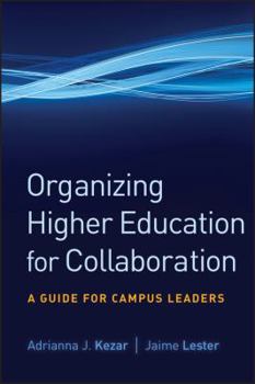 Hardcover Organizing Higher Education for Collaboration: A Guide for Campus Leaders Book