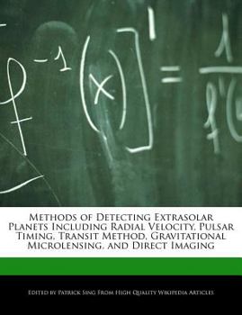 Paperback Methods of Detecting Extrasolar Planets Including Radial Velocity, Pulsar Timing, Transit Method, Gravitational Microlensing, and Direct Imaging Book