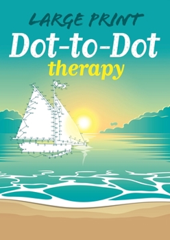 Paperback Large Print Dot-To-Dot Therapy [Large Print] Book