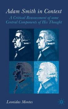 Hardcover Adam Smith in Context: A Critical Reassessment of Some Central Components of His Thought Book