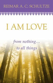 Paperback I Am Love: From Nothing... to All Things Book