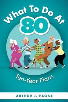 Paperback What To Do At 80: Ten-Year Plans Book