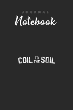 Journal Notebook: Metal Detecting  Coil To The Soil Funny Vintage Humor 1 Spitural Blank Pages Rule Lined Journal Notebook with Black Cover Size 6in x ... Pages for Kids or Men and Women to Write in