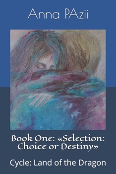 Paperback Book One: Selection: Choice or Destiny: Cycle: Land of the Dragon Book