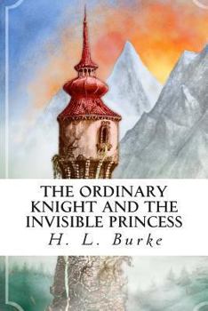 The Ordinary Knight and the Invisible Princess: A Tale in Two Parts - Book  of the An Ordinary Knight
