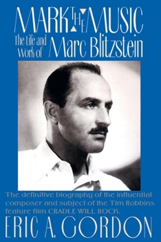 Paperback Mark the Music: The Life and Work of Marc Blitzstein Book