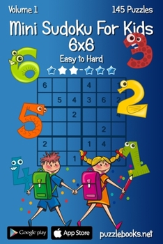 Paperback Mini Sudoku For Kids 6x6 - Easy to Hard - Volume 1 - 145 Puzzles Book