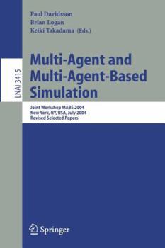 Multi-Agent and Multi-Agent-Based Simulation: Joint Workshop MABS 2004 (Lecture Notes in Computer Science)