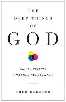 Paperback The Deep Things of God: How the Trinity Changes Everything Book