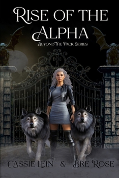 Rise of the Alpha: Beyond the Pack Book One - Book #1 of the Beyond the Pack