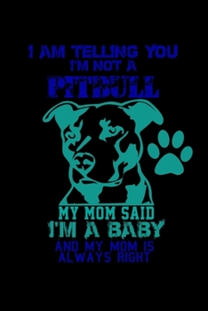 I am Telling you I'm not a Pitbull. My Mom Said I'm a Baby and my Mom is Always Right: 110 Game Sheets - SeaBattle Sea Battle Blank Games Soft Cover Book for Kids for Traveling & Summer Vacations Mini