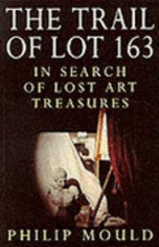 Paperback The Trail of Lot 163: In Search of Lost Art Treasures Book