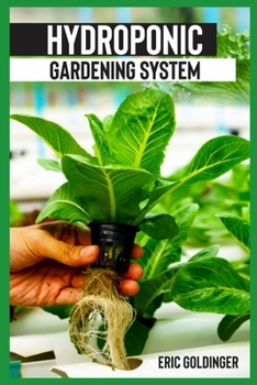 Paperback Hydroponics Gardening System: Easy and Affordable Ways to Build Your Own Hydroponic Garden Book