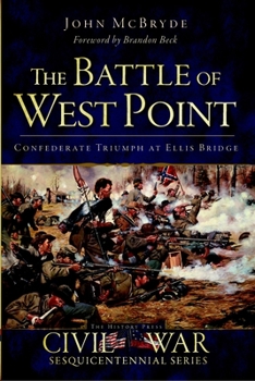 Paperback The Battle of West Point: Confederate Triumph at Ellis Bridge Book