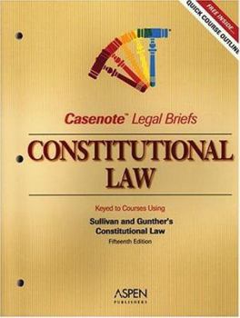 Paperback Casenote Legal Briefs: Constitutional Law, Keyed to Sullivan & Gunther Book