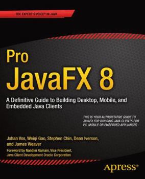 Paperback Pro Javafx 8: A Definitive Guide to Building Desktop, Mobile, and Embedded Java Clients Book