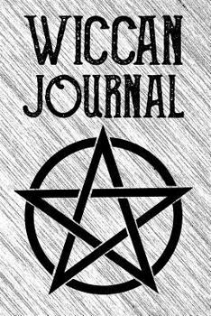 Wiccan Journal: Witchcraft Logbook Notebook Keep Track Of Your Ritual Spells Perfect Gift For Wicca Casters, Magic Casters, Halloween Spell Book Summoners