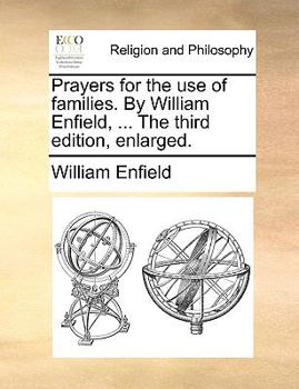 Paperback Prayers for the Use of Families. by William Enfield, ... the Third Edition, Enlarged. Book