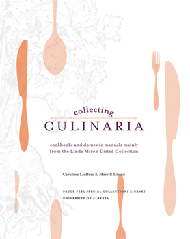 Paperback Collecting Culinaria: Cookbooks and Domestic Manuals Mainly from the Linda Miron Distad Collection Book