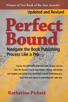 Paperback Perfect Bound: Navigate the Book Publishing Process Like a Pro (Revised Edition) Book