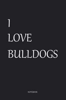 I love bulldogs: Gog Notebook Journal For gift or Writing , Lined Composition Notebook For 110 Pages (6x9) inchs  ... quote lined notebook Series (legal ruled)