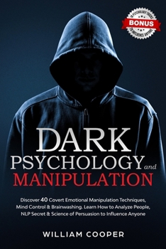 Paperback Dark Psychology and Manipulation: Dark Psychology and Manipulation: Discover 40 Covert Emotional Manipulation Techniques, Mind Control & Brainwashing. Book