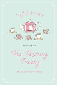 Paperback Tea Tasting Notes: Tea Lovers Gift, Write, Record & Keep Track of Teas & Tastings, Journal, Notebook, Log Book