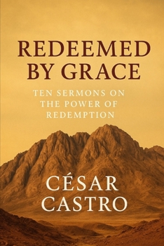 Redeemed by Grace: Ten Sermons on the Power of Redemption